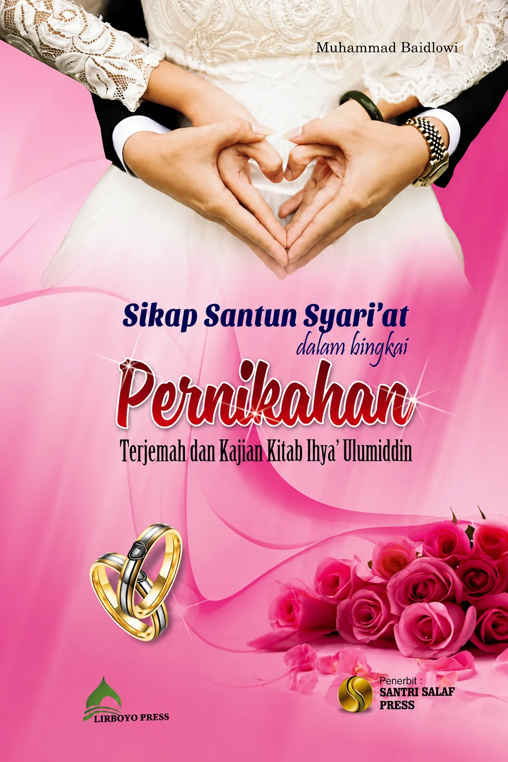 Sikap Santun Syariat dalam Bingkai Pernikahan dari Kitab IHYA ULUMUDDIN