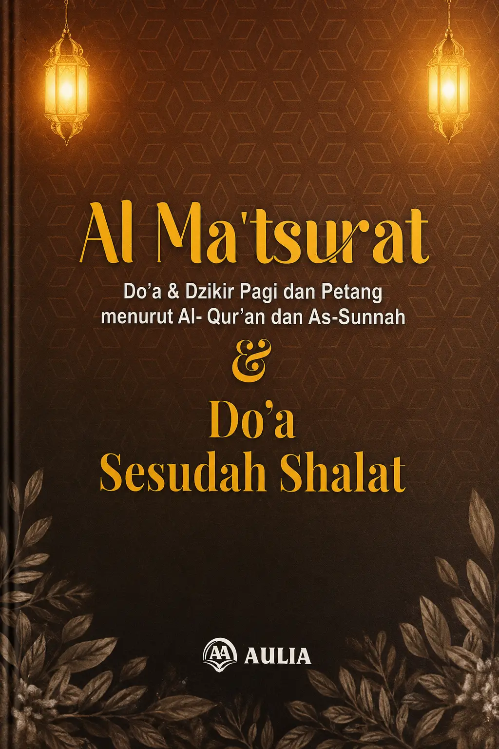 Al-Ma'tsurat dan Doa Sesudah Shalat- Do'a Dzikir Pagi dan Petang menurut Al-qur'an dan As-sunnah