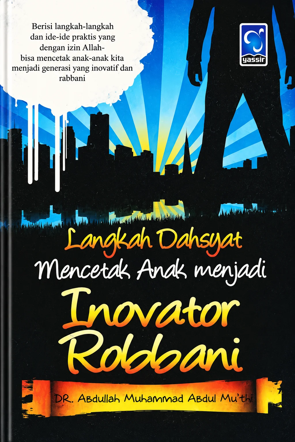 Langkah Dahsyat Mencetak Anak menjadi INOVATOR ROBBANI