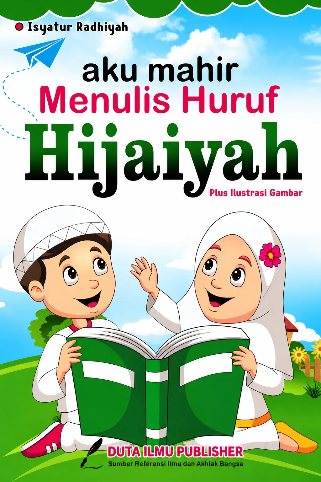 Aku Mahir Menulis Huruf Hijaiyah Plus Ilustrasi Gambar Isyatur Radhiyah