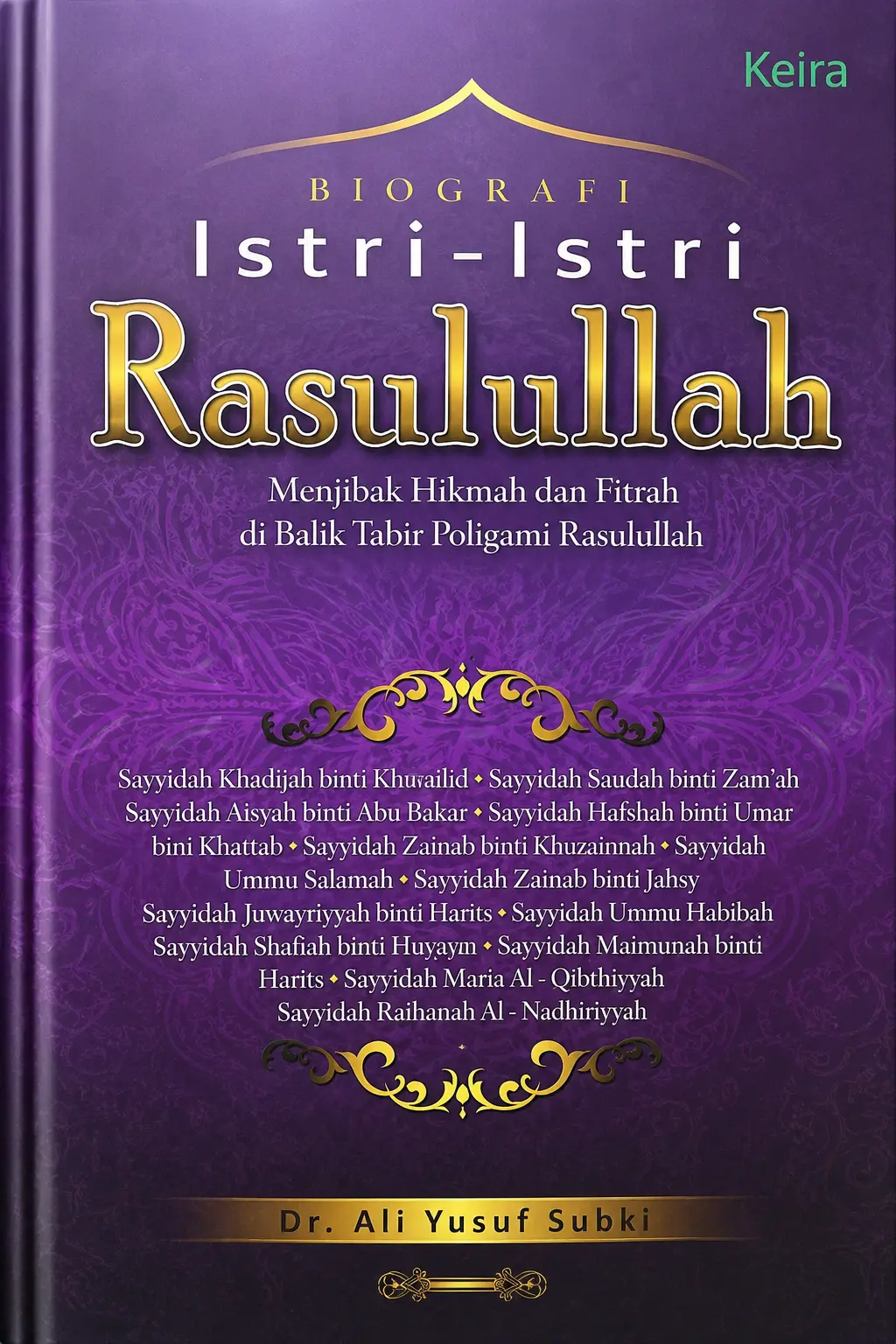 BIOGRAFI ISTRI-ISTRI RASULULLAH Menjibak Hikmah & Fitrah di Balik Tabir Poligami Rasulullah