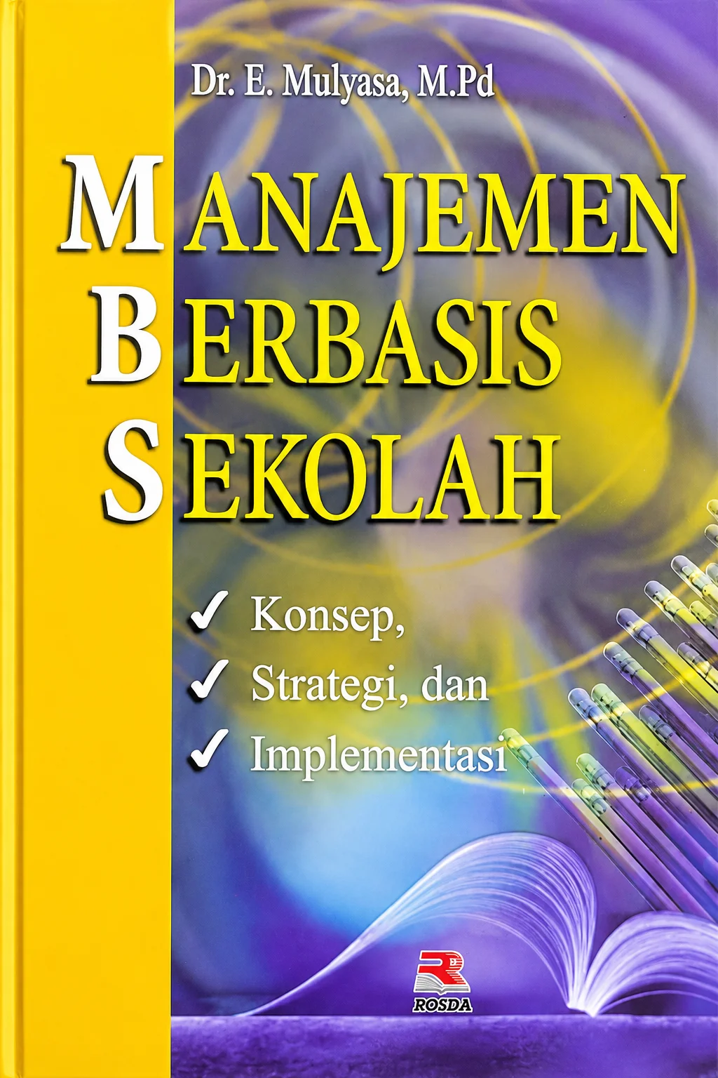 MANAJEMEN BERBASIS SEKOLAH : konsep, strategi dan implementasi