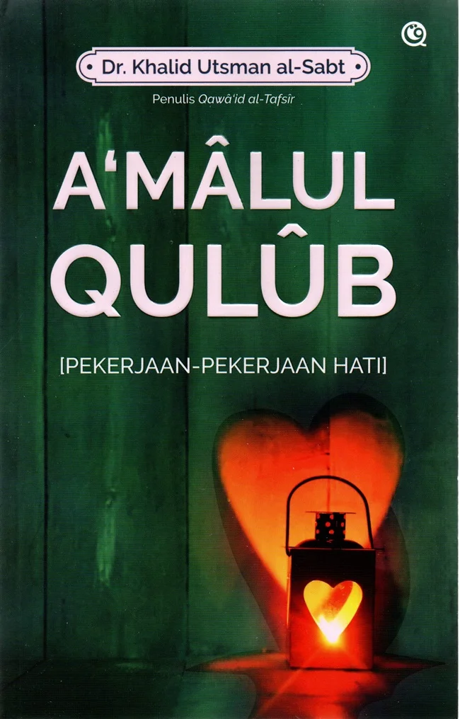 A'MALUL QULUB [ PEKERJAAN-PEKERJAAN HATI]