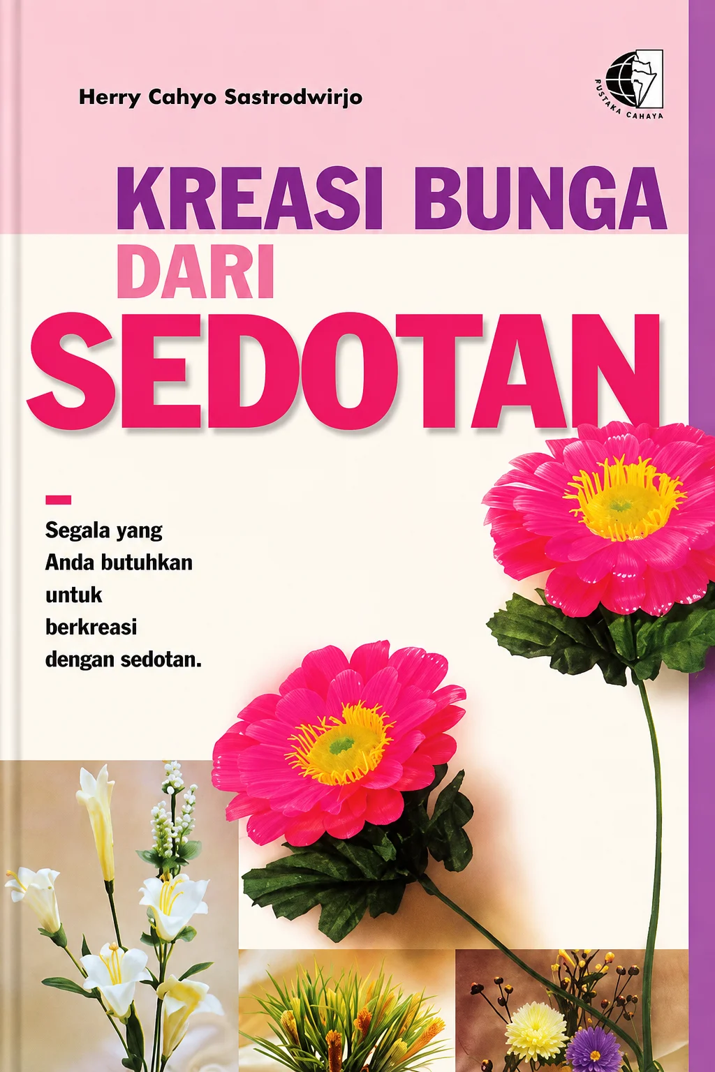 KREASI BUNGA DARI SEDOTAN Segala Yang Anda Butuhkan Untuk Berkreadi Dengan Sedotan