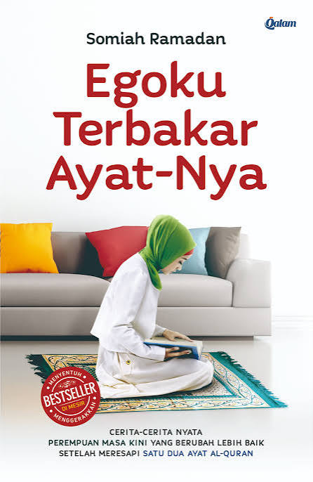 EGOKU TERBAKAR AYAT-NYA Cerita - Cerita Nyata Perempuan Masa Kini Yang Berubah Lebih Baik Setelah Meresapi Satu Dua Ayat Al-Qur'an