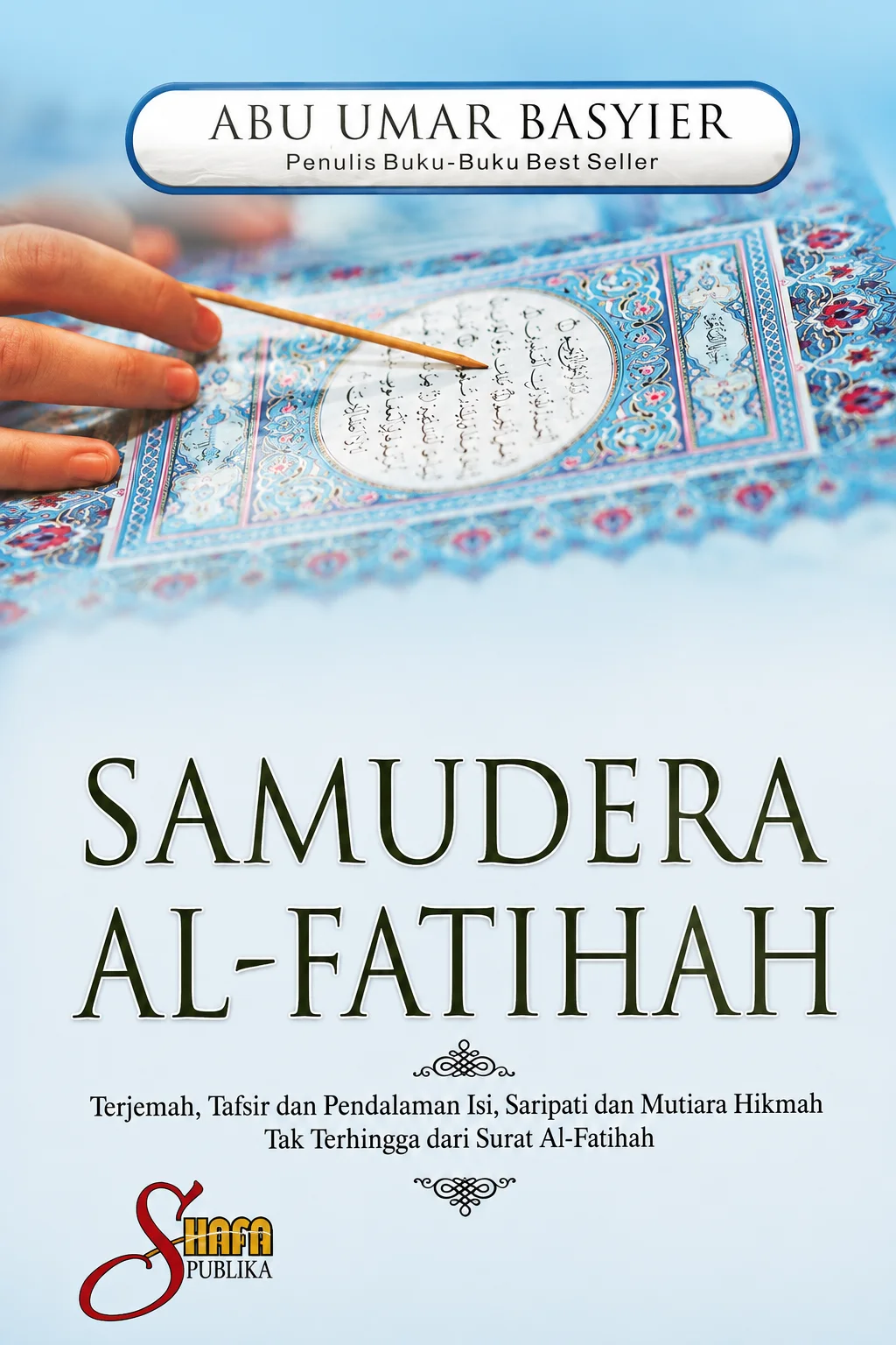 SAMUDERA AL-FATIHAH Terjemah, Tafsir dan Pendalaman Isi, Saripati dan Mutiara Hikmah Tak Terhingga dari Surat Al-Fatihah