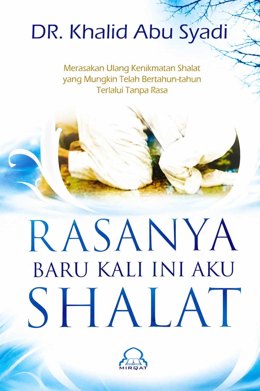 Rasanya Baru Kali Ini Aku Shalat