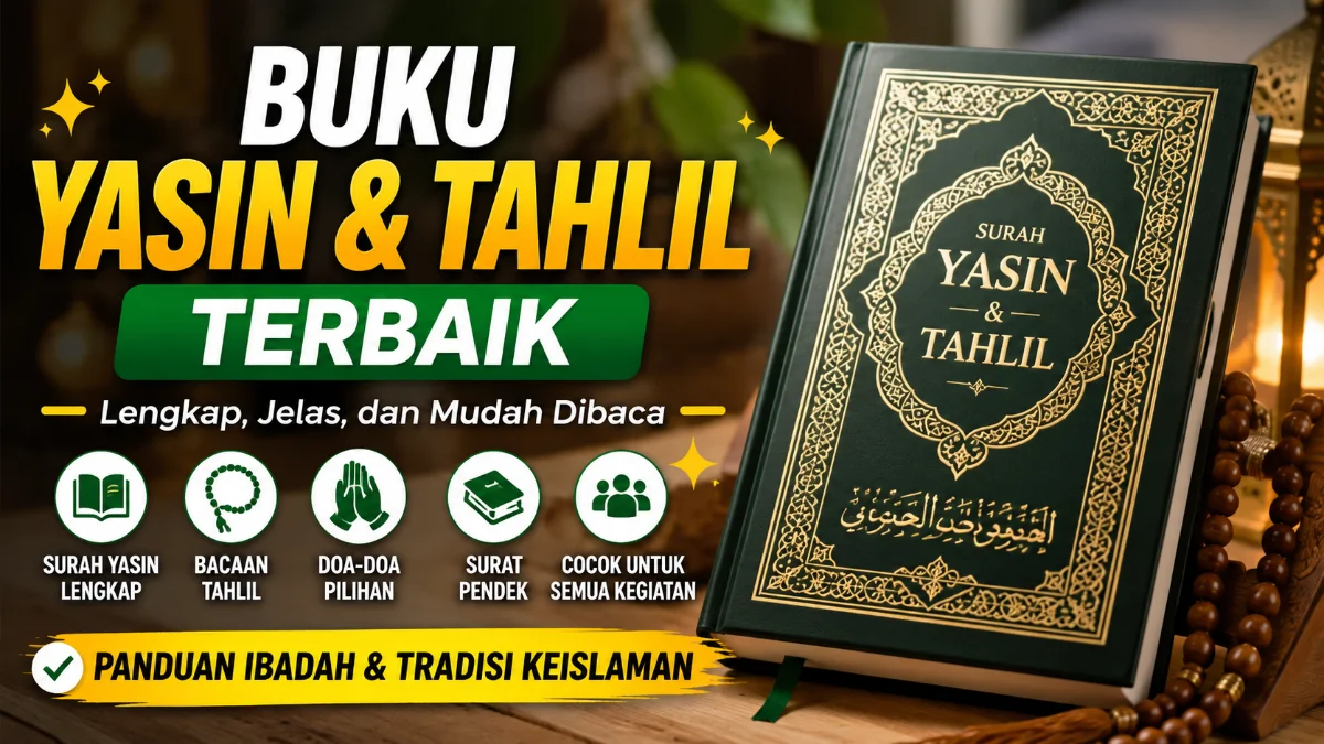 Buku Yasin dan Tahlil Terbaik: Panduan Memilih untuk Ibadah, Doa, dan Tradisi Keislaman