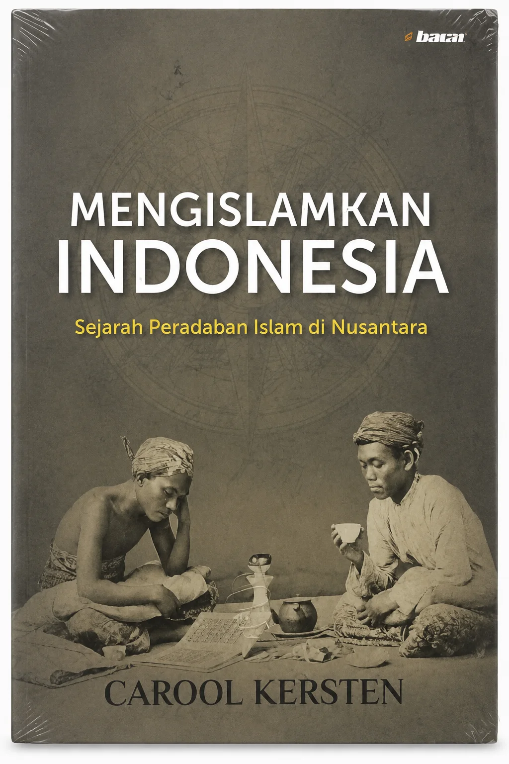 Mengislamkan Indonesia Sejarah Peradaban Islam di Nusantara