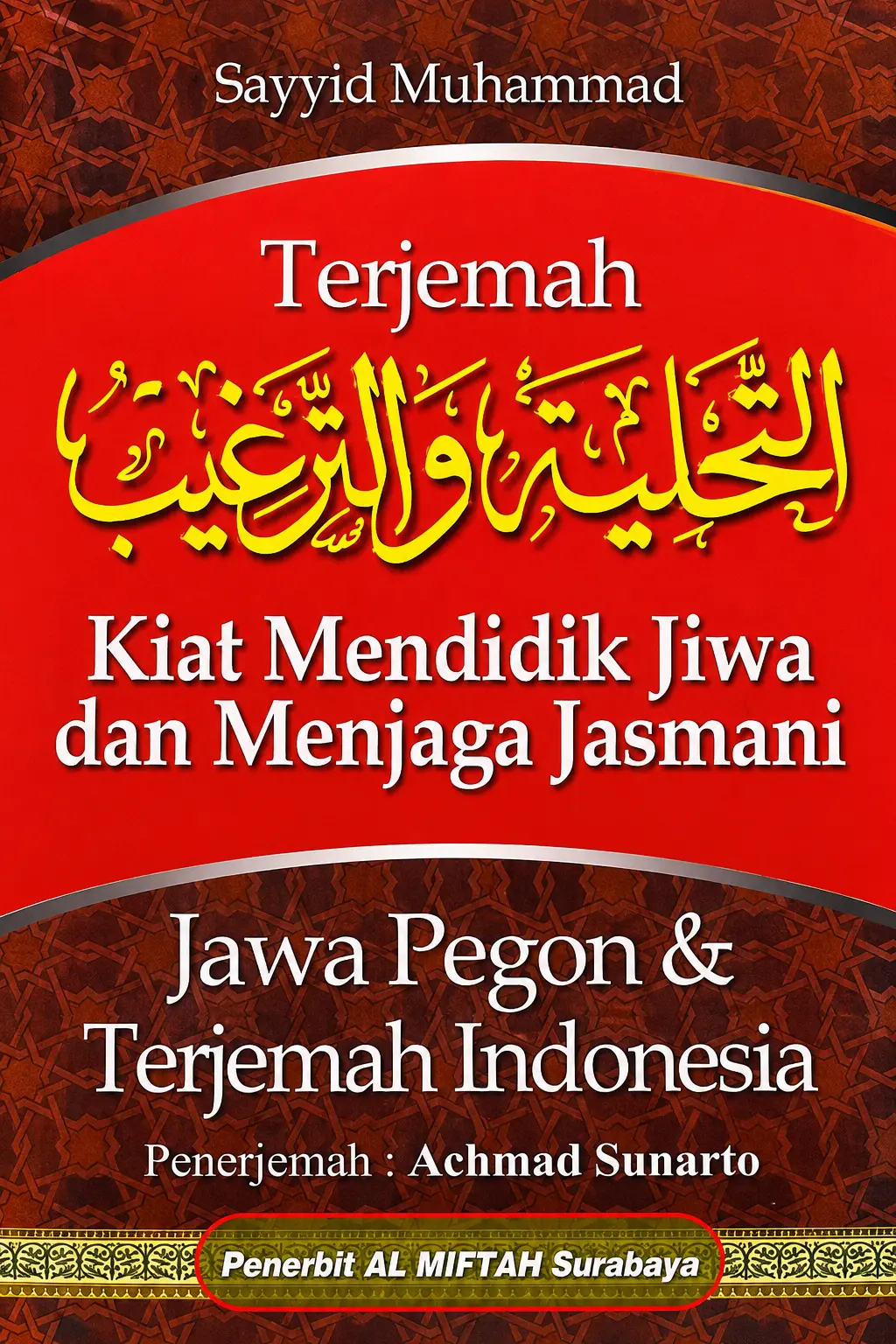 Terjemah Kitab AT TAHLIYAH WAT TARGHIB Kiat Mendidik Jiwa & Menjaga Jasmani
