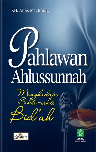 Pahlawan Ahlussunnah Menghadapi Sekte-Sekte Bid'ah