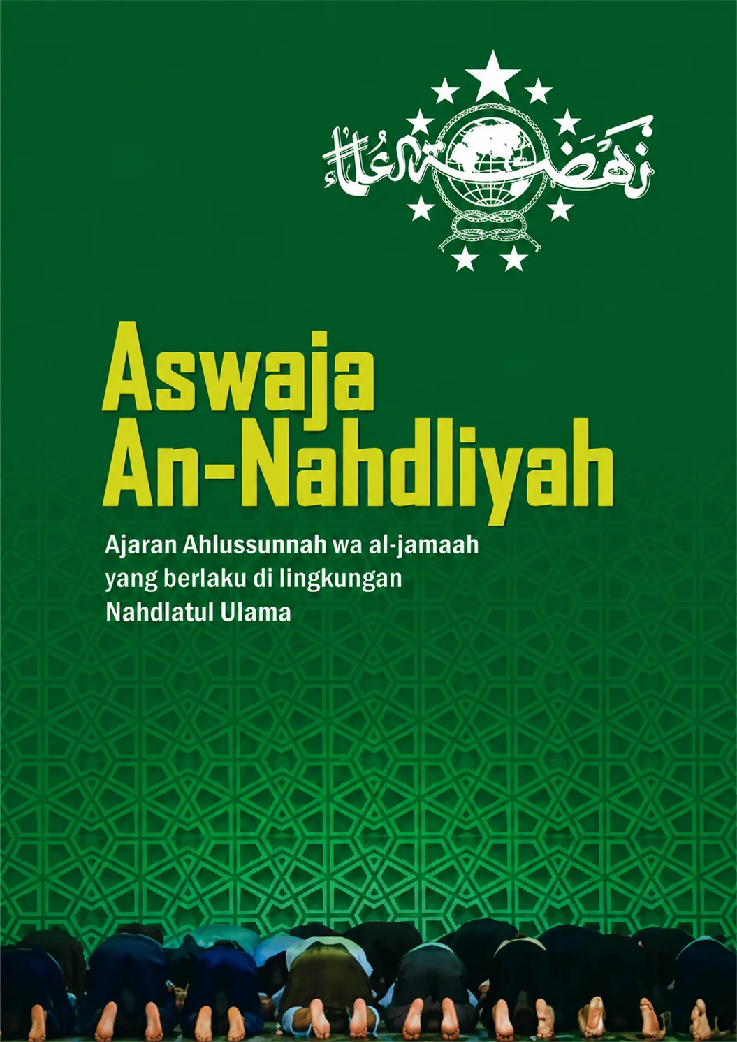 Aswaja An-Nahdliyah | Ajaran Ahlussunah wa al-jamaah yang berlaku di lingkungan Nahdlatul Ulama