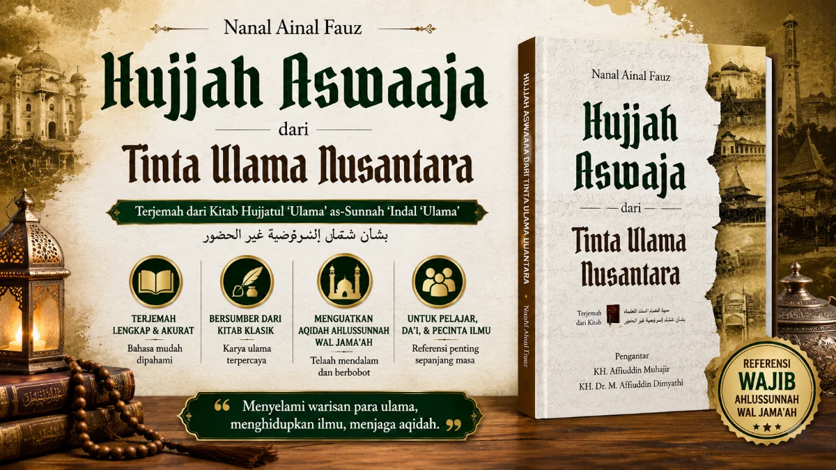 MEMPERKOKOH TRADISI DAN AKIDAH MELALUI HUJJAH ASWAJA ULAMA NUSANTARA