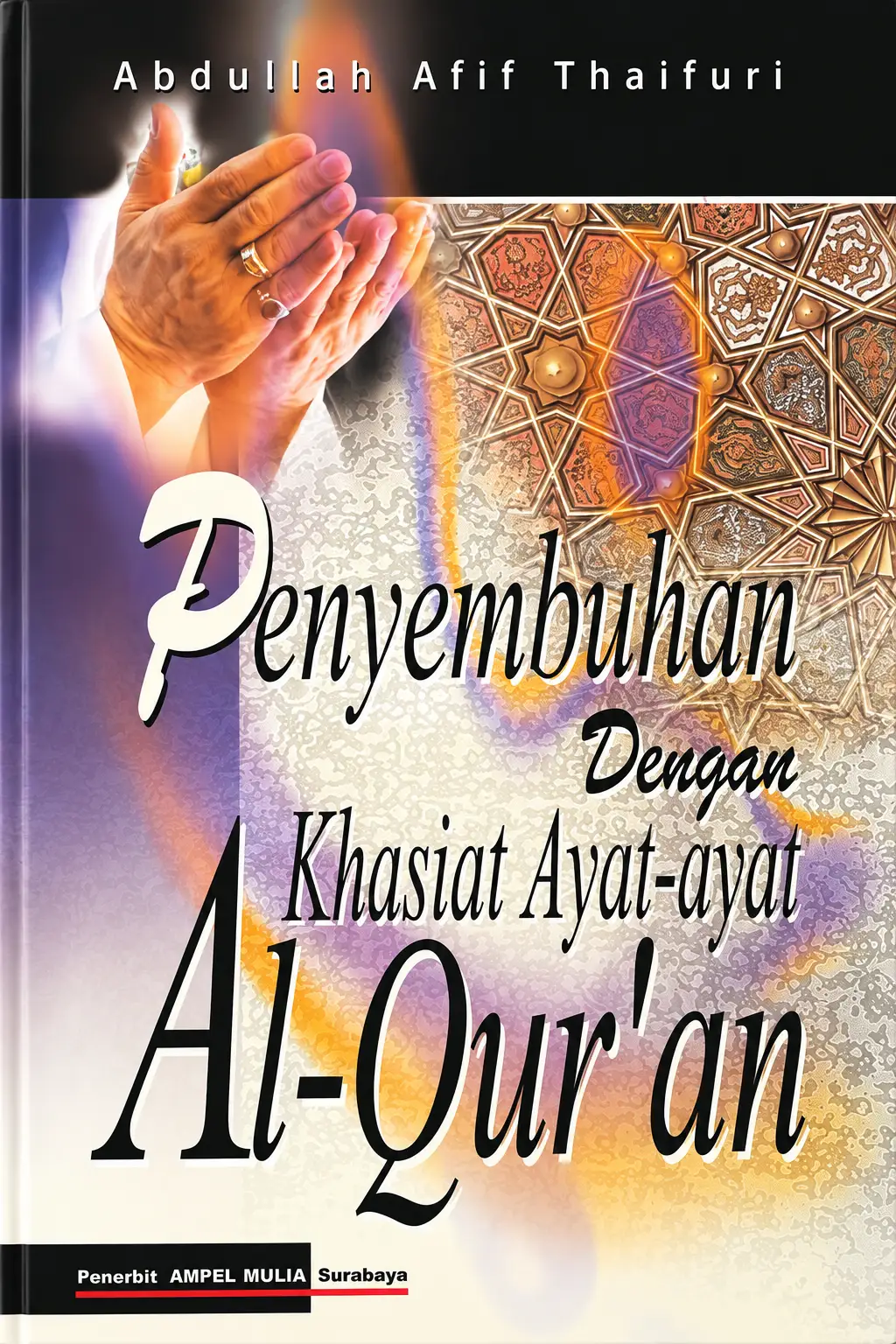 Penyembuhan Dengan KHASIAT AYAT-AYAT AL QURAN