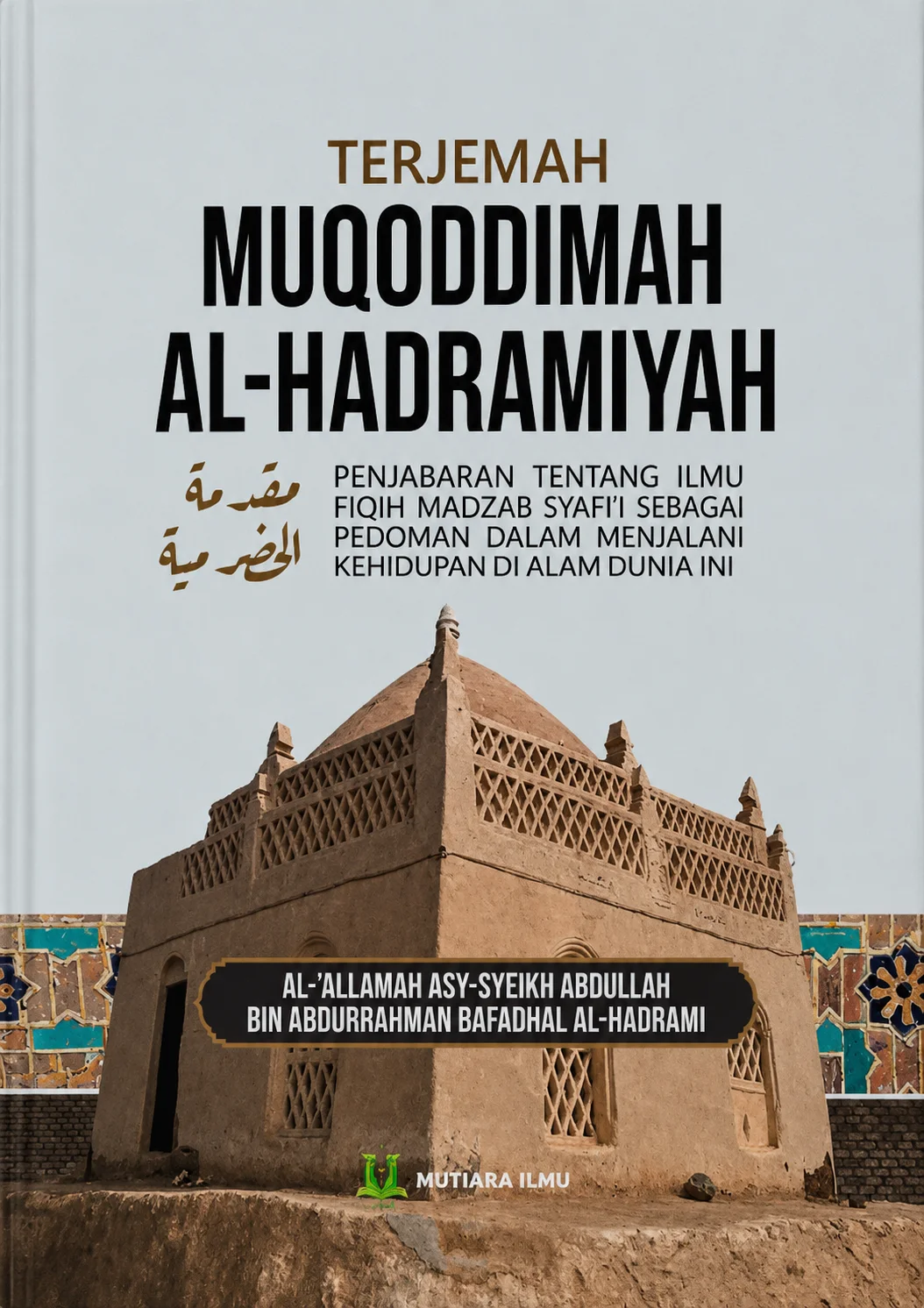 TERJEMAH MUQODDIMAH AL-HADRAMIYAH | Penjabaran Tentang Ilmu Fiqih Madzab Sayafi'i