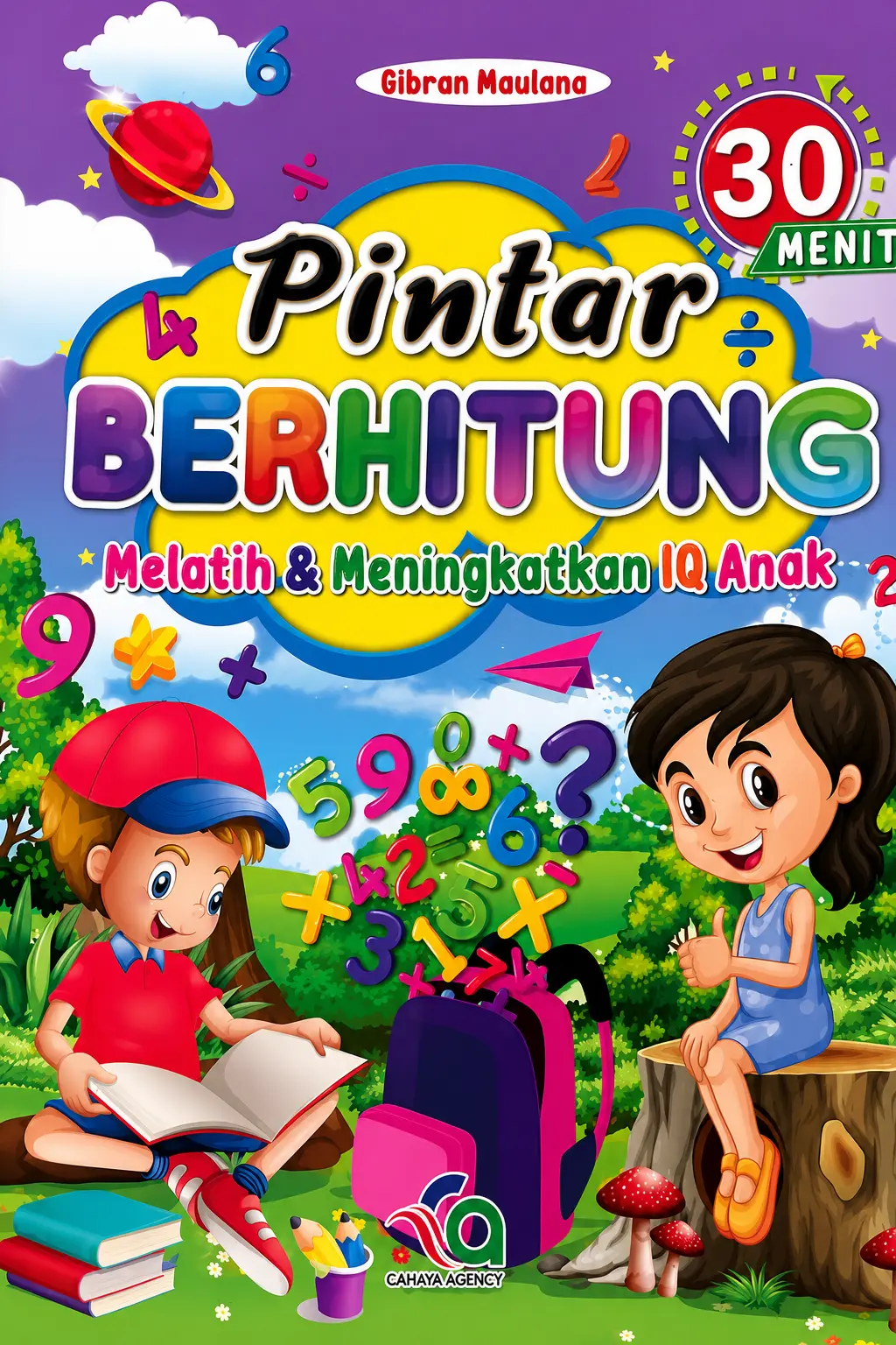 30 Menit Pintar Berhitung: Melatih & Meningkatkan IQ Anak - Gibran Maulana
