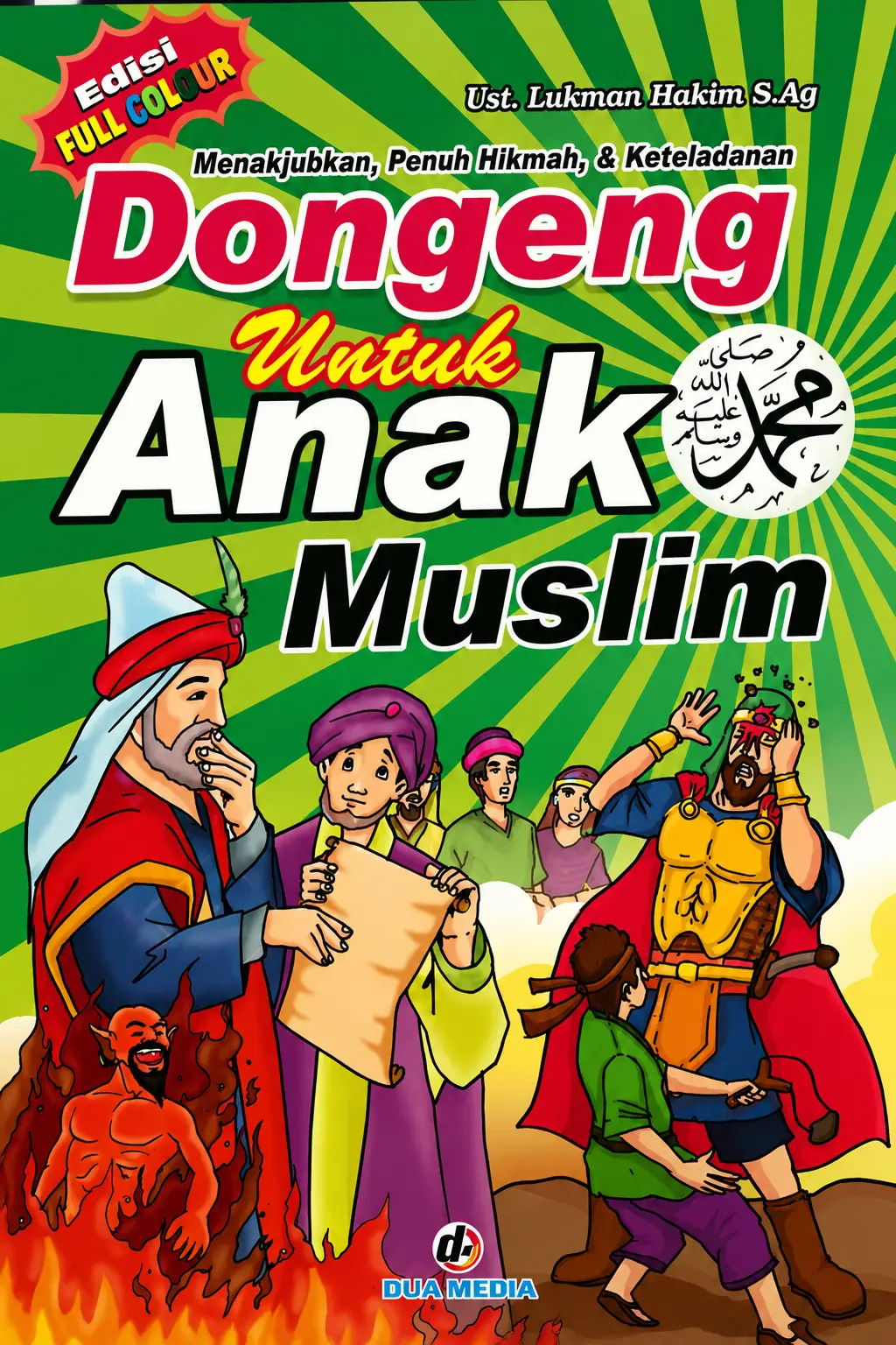 Dongeng Untuk Anak Muslim Menakjubkan, Penuh Hikmah, & Keteladanan Full Colour