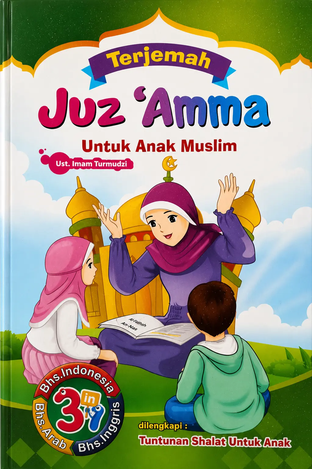 Terjemah Juz Amma Untuk Anak Muslim Bhs. Indonesia, Bhs. Arab, Bhs. Inggris Dilengkapi Tuntunan Shalat Untuk Anak