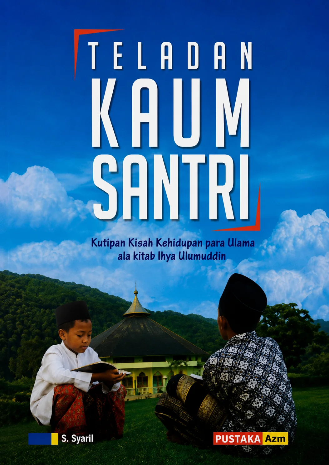 Teladan Kaum Santri | Kutipan Kisah Kehidupan para Ulama ala Kitab Ihya Ulumuddin