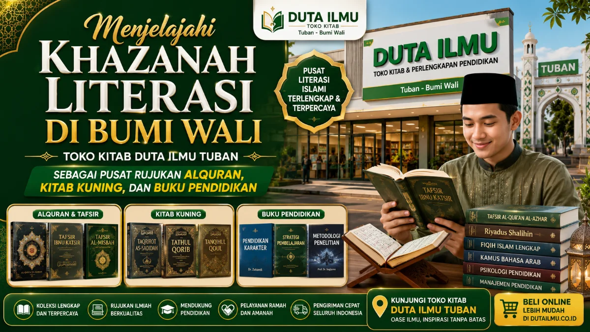 Menjelajahi Khazanah Literasi di Bumi Wali: Toko Kitab Duta Ilmu Tuban sebagai Pusat Rujukan Alquran, Kitab Kuning, dan Buku Pendidikan