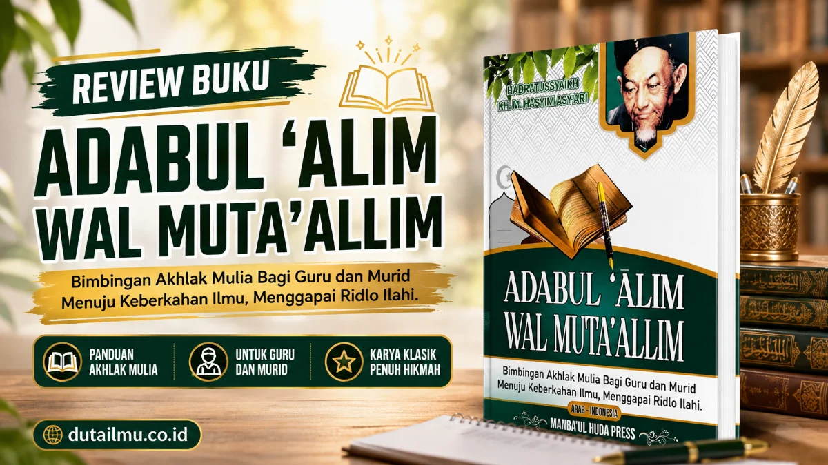 ADAB SEBELUM ILMU: MENGKAJI KITAB ADABUL ALIM WALMUTAALLIM UNTUK GENERASI MODERN