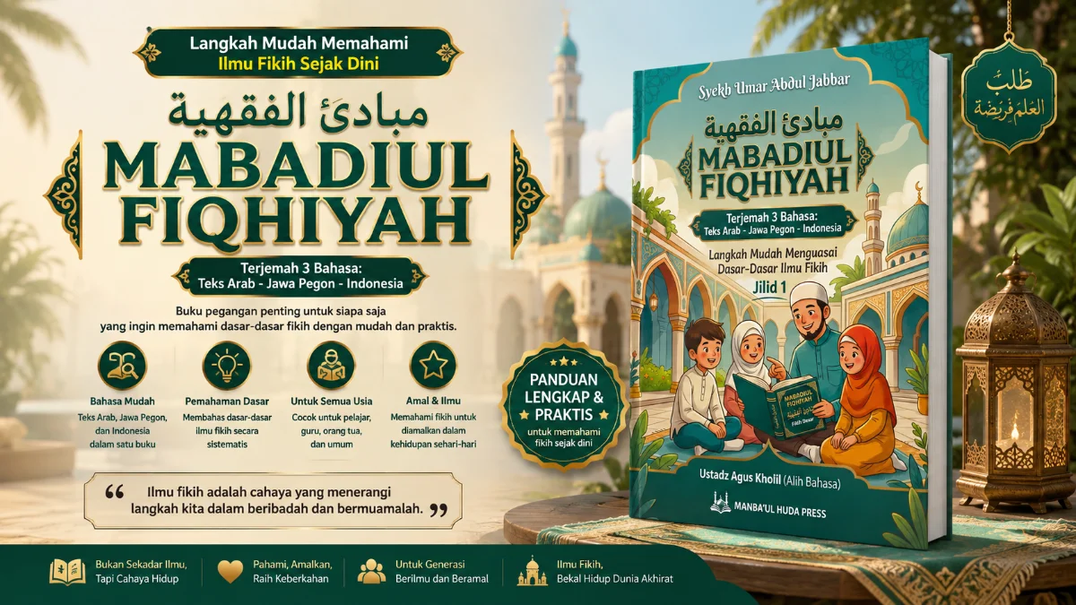 MENYELAMI KEDALAMAN FIKIH DASAR MELALUI KITAB MABADIUL FIQHIYAH: HARMONI TRADISI JAWA PEGON DAN BAHASA INDONESIA