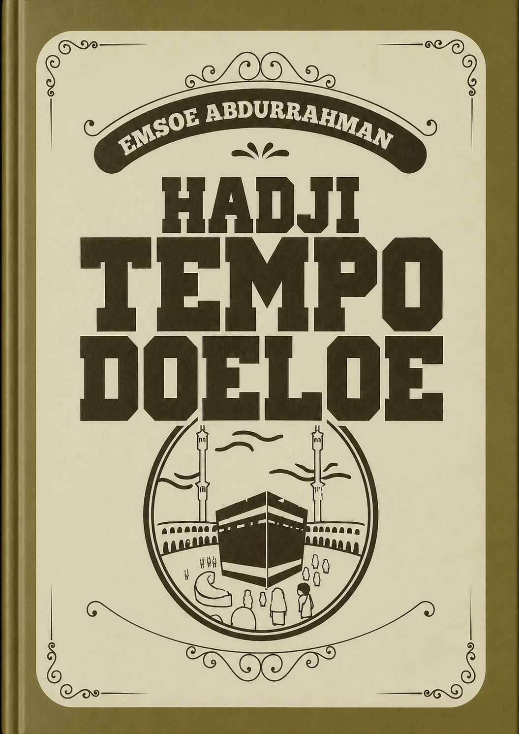 Hadji Tempo Doeloe | Kisah Klasik Perjalanan Haji Jamaah Nusantara Zaman Dahulu