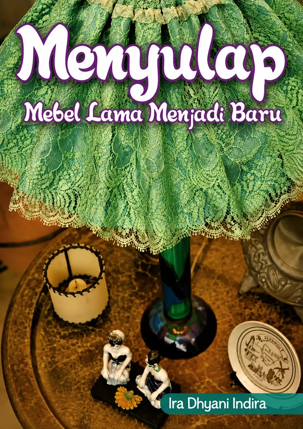 Menyulap Mebel Lama Menjadi Baru