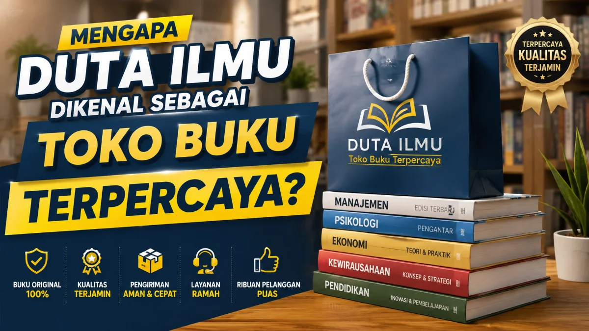 Mengapa Duta Ilmu Dikenal Sebagai Toko Buku Terpercaya?