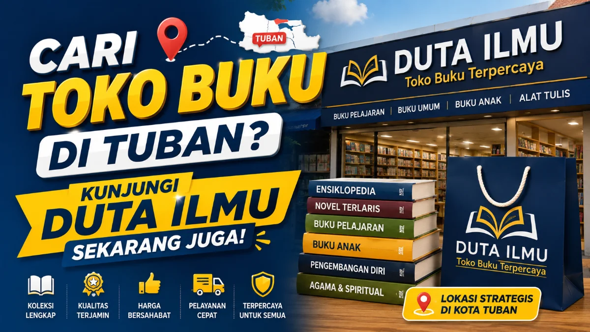 Cari Toko Buku di Tuban? Kunjungi Duta Ilmu Sekarang Juga