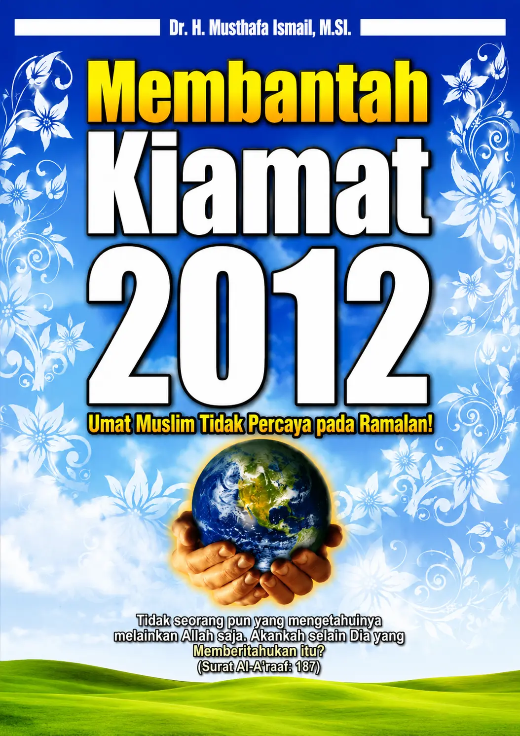 Membantah Kiamat 2012 | Umat Muslim Tidak Percaya Pada Ramalan!