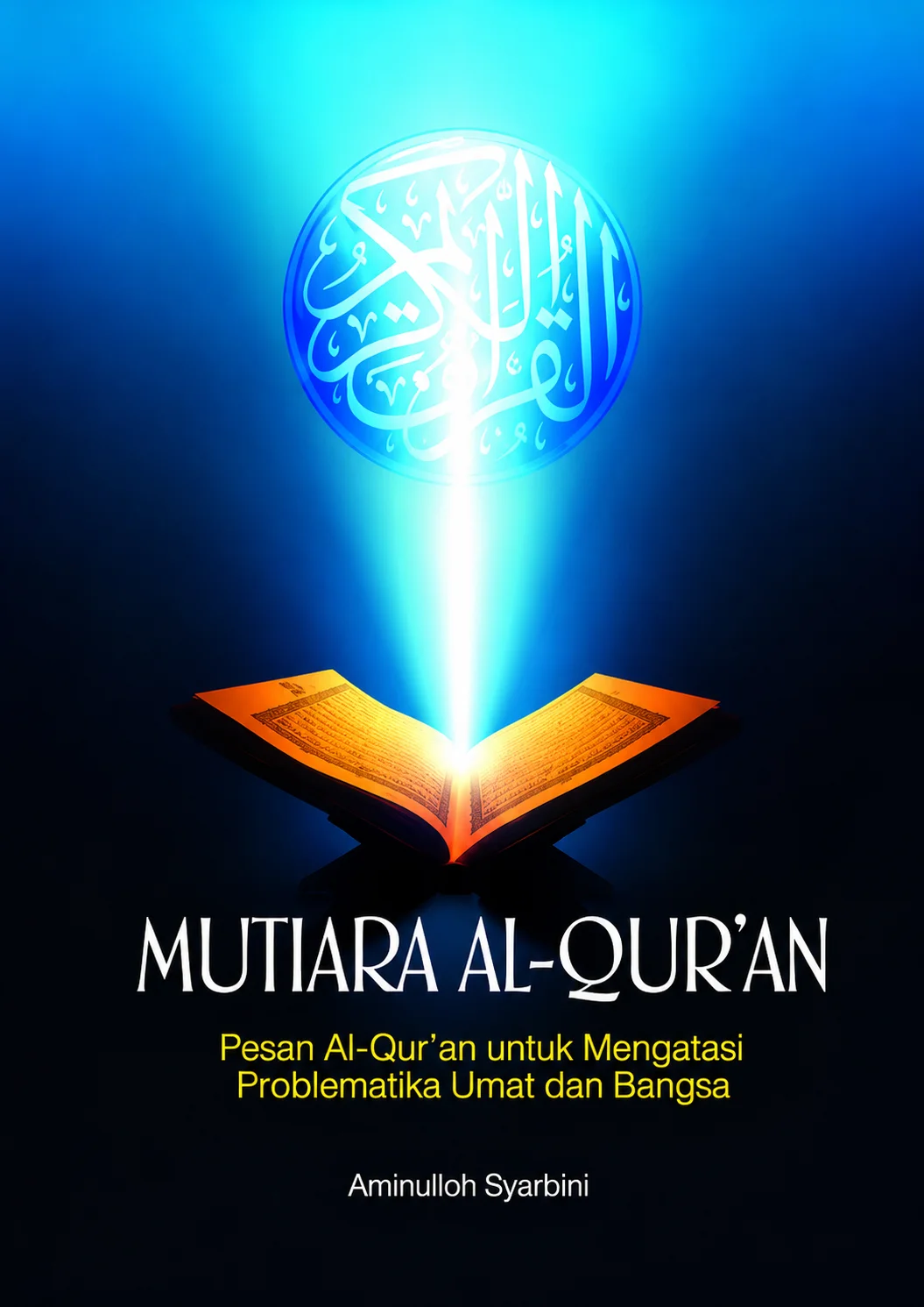 Mutiara Al-Qur'an: Pesan Al-Qur'an untuk Mengatasi Problematika Umat dan Bangsa