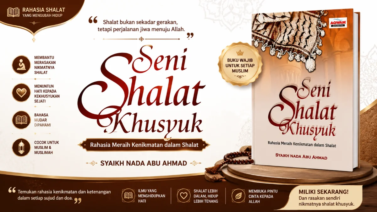 SENI SHALAT KHUSYUK: MENEMUKAN RAHASIA KEDAMAIAN DAN KENIKMATAN SEJATI DALAM IBADAH