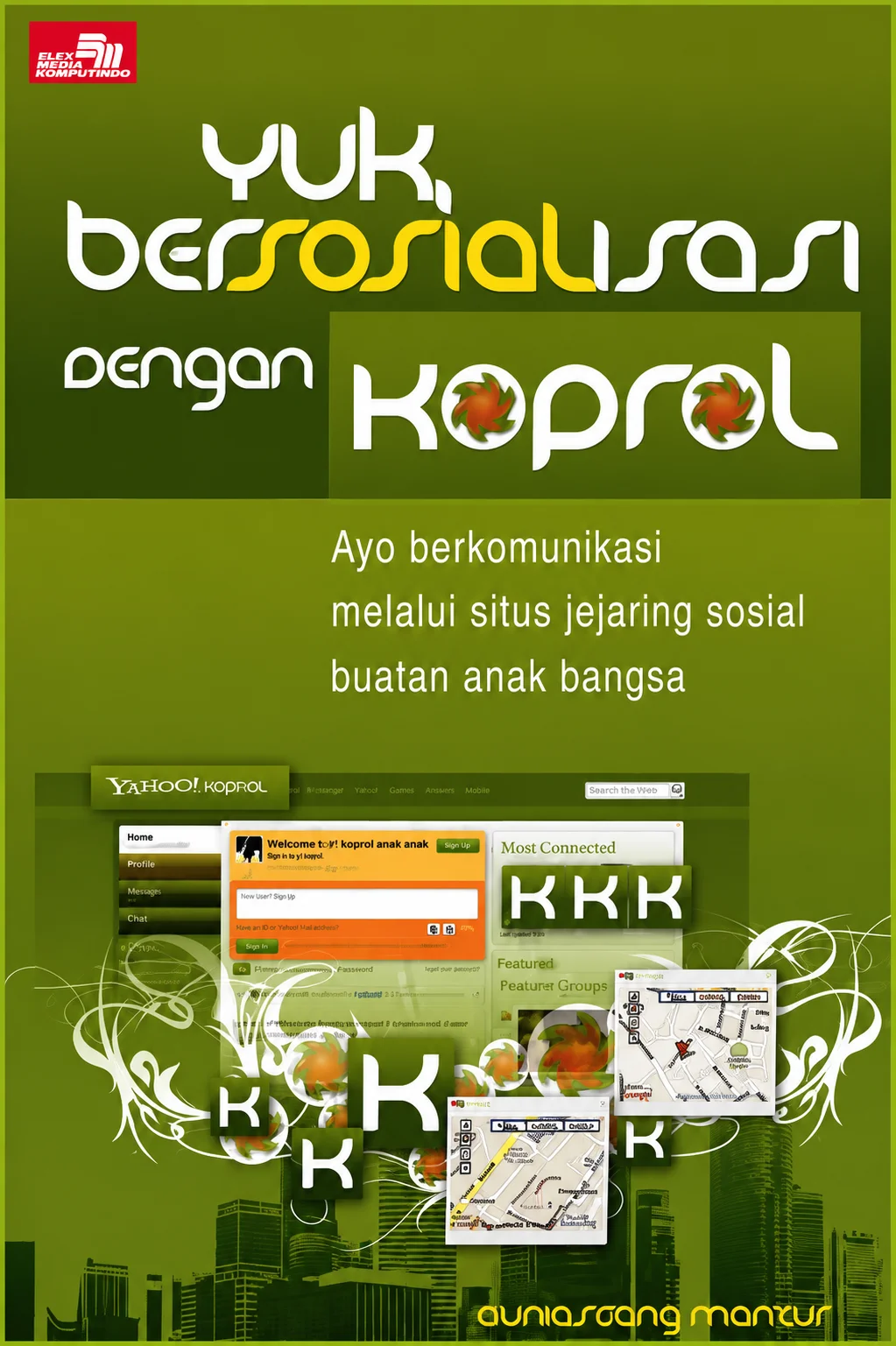 Yuk, Bersosialisasi dengan Koprol Ayo berkomunikasi melalui situs jejaring sosial buatan anak bangsa