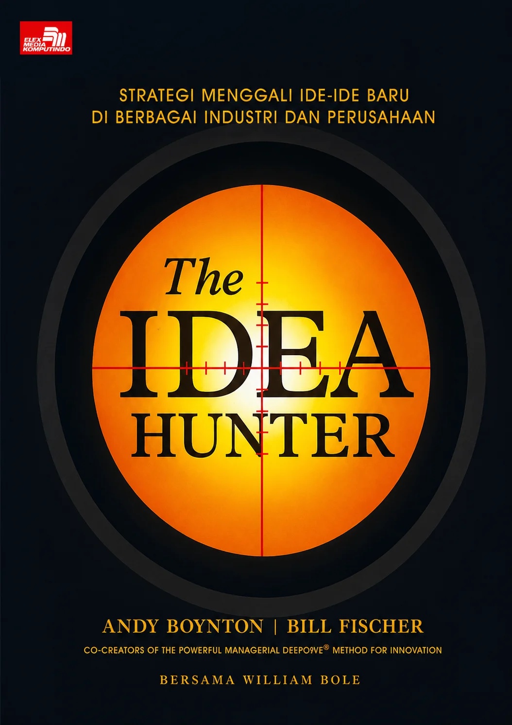 The Idea Hunter | Strategi Menggali Ide Baru Di Berbagai Industri Dan Perusahaan