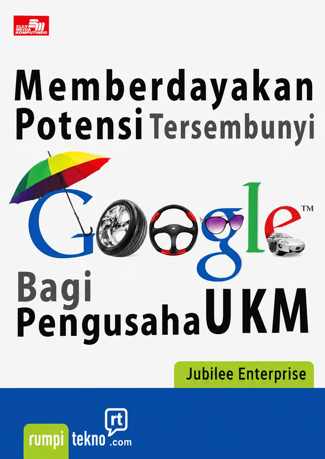 Memberdayakan Potensi Tersembunyi Google Bagi Pengusaha UKM