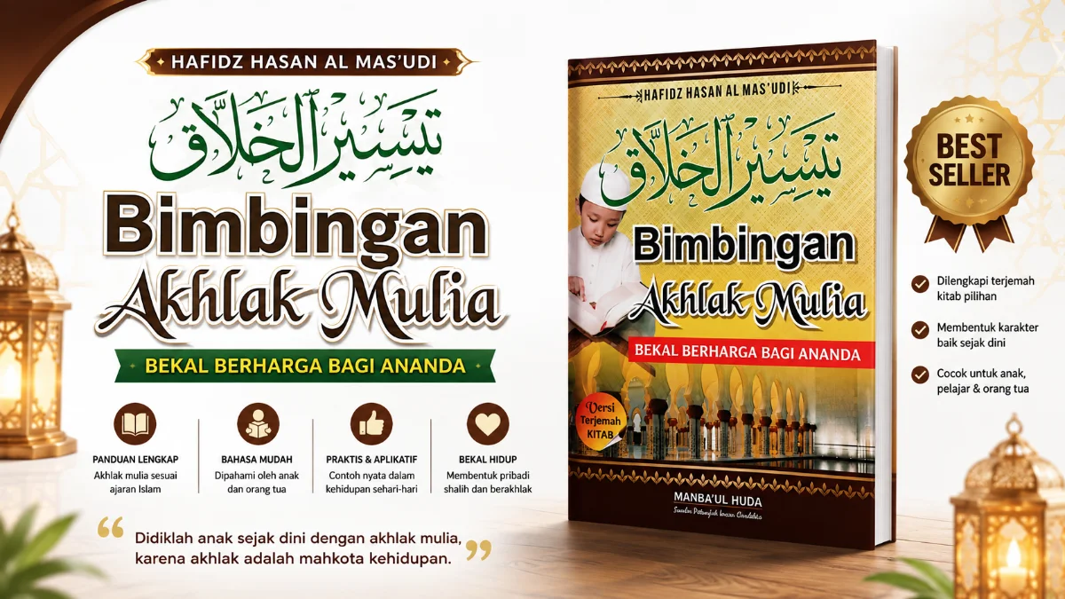 BUKU TERJEMAH KITAB TAISIRUL KHOLAQ: PANDUAN KOMPREHENSIF MEMBENTUK KARAKTER DAN AKHLAQUL KARIMAH DI ERA MODERN
