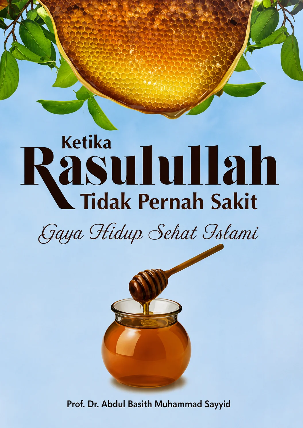 Ketika Rasulullah Tidak Pernah Sakit | Gaya Hidup Sehat Islami