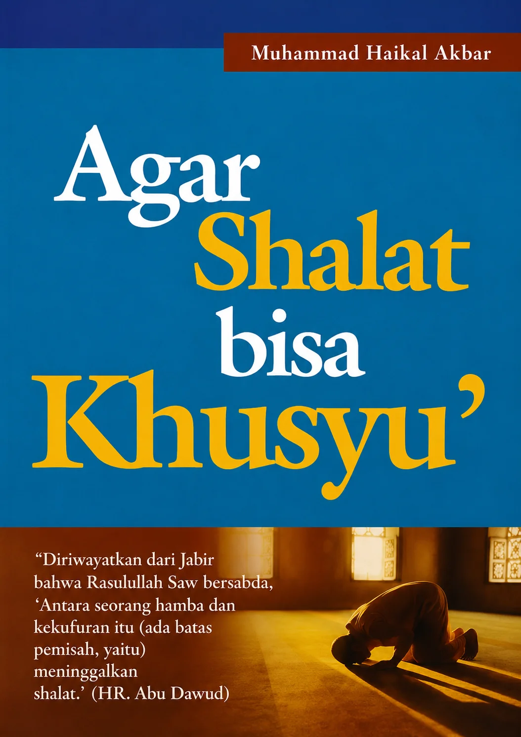 Agar Shalat Bisa Khusyuk