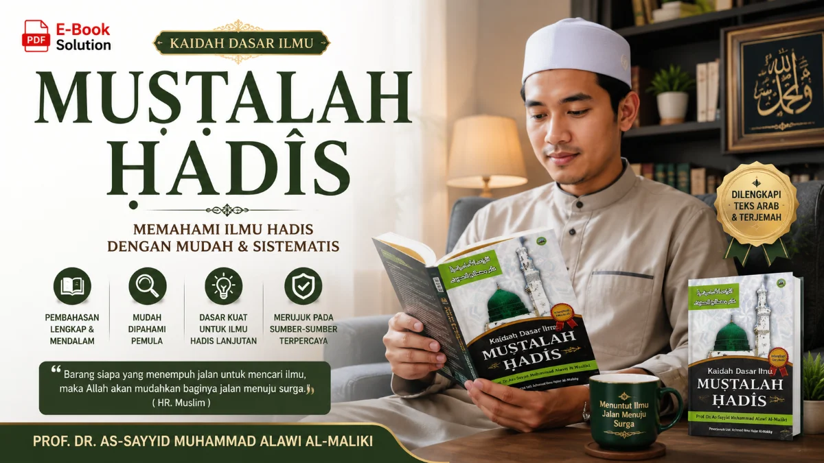 MEMAHAMI FONDASI KEASLIAN AJARAN ISLAM: BEDAH TUNTAS BUKU TERJEMAH QOWAIDUL ASASIYAH KAIDAH DASAR ILMU MUSTHALAH HADIS