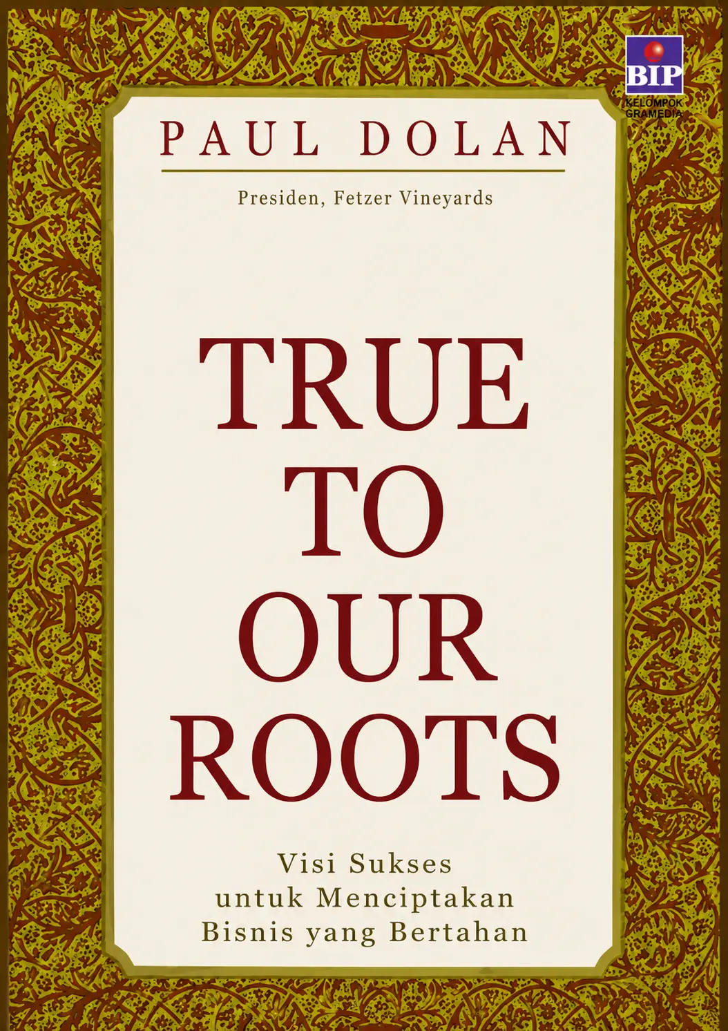 True to Our Roots | Visi Sukses Untuk Menciptakan Bisnis Bertahan