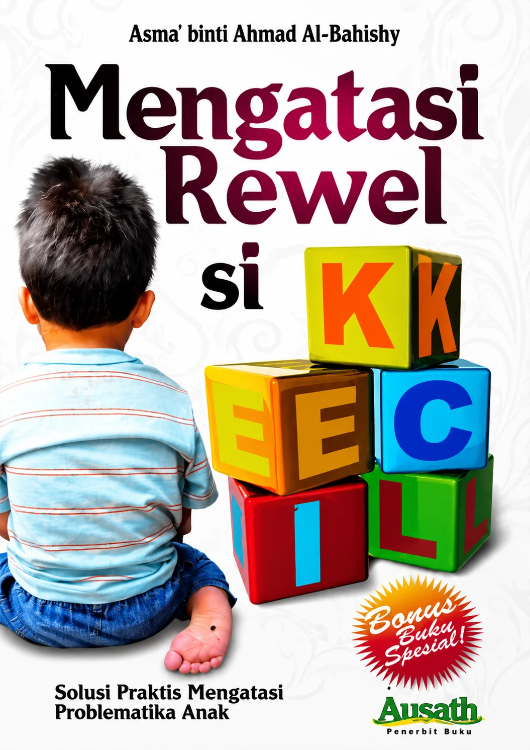 Mengatasi Rewel Si Kecil | Solusi Praktis Mengatasi Problematika Anak