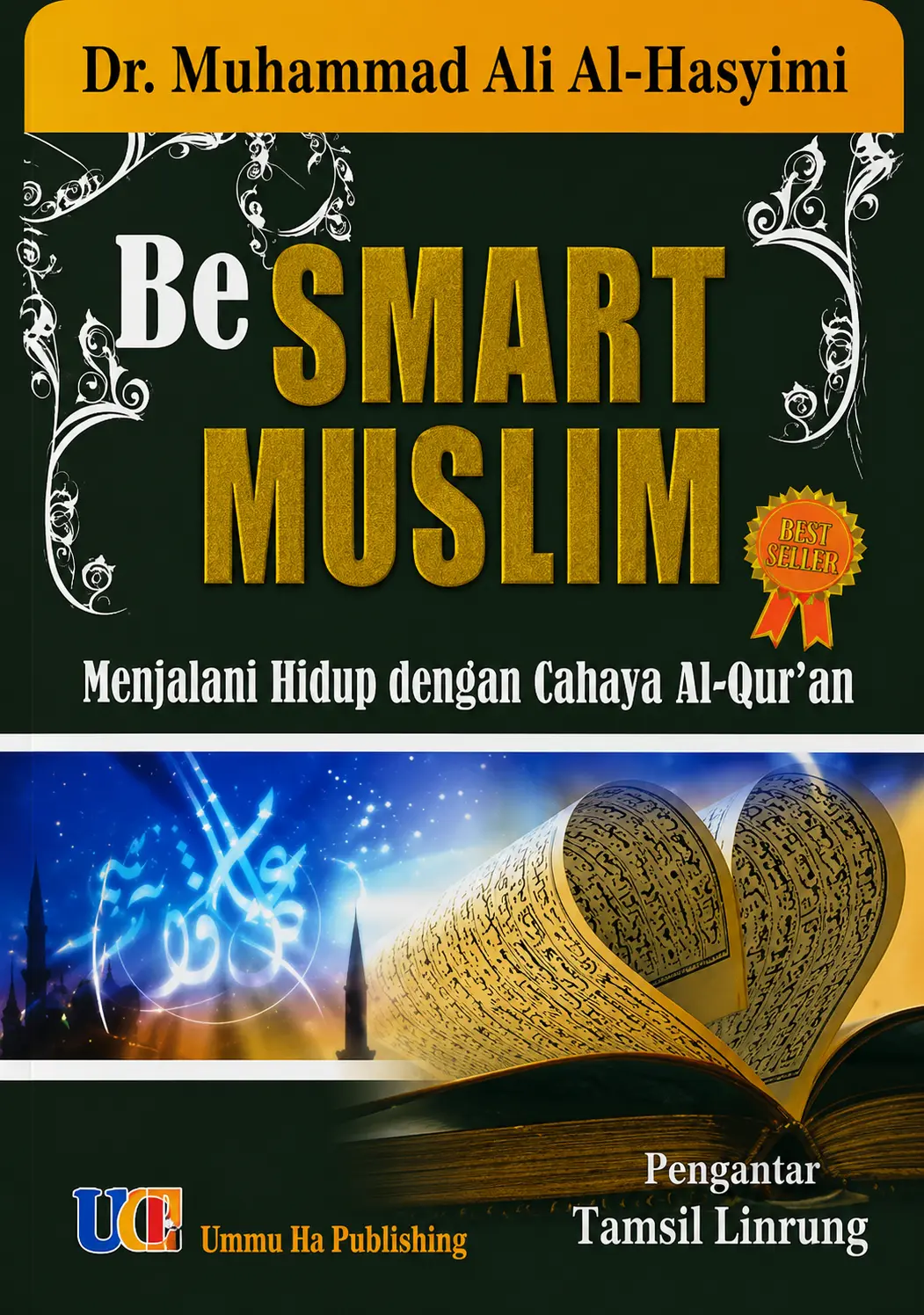 Be Smart Muslim | Menjalani Hidup dengan Cahaya Al-Qur'an