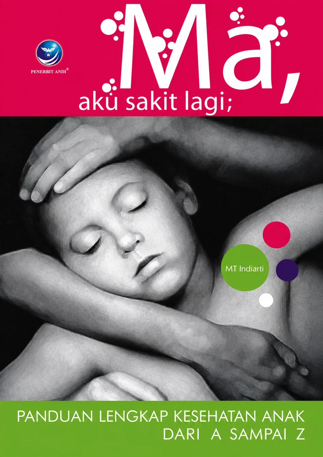 Ma, Aku Sakit Lagi | Panduan Lengkap Kesehatan Anak dari A sampai Z