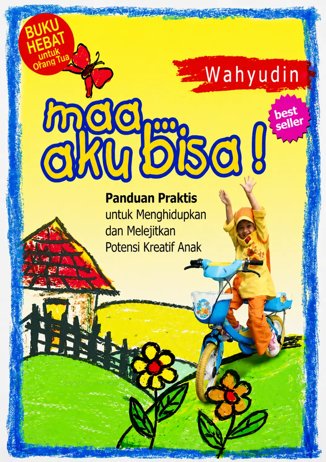 Maa Aku Bisa | Panduan Praktis Untuk Menghidupkan dan Melejitkan Potensi Kreatif Anak