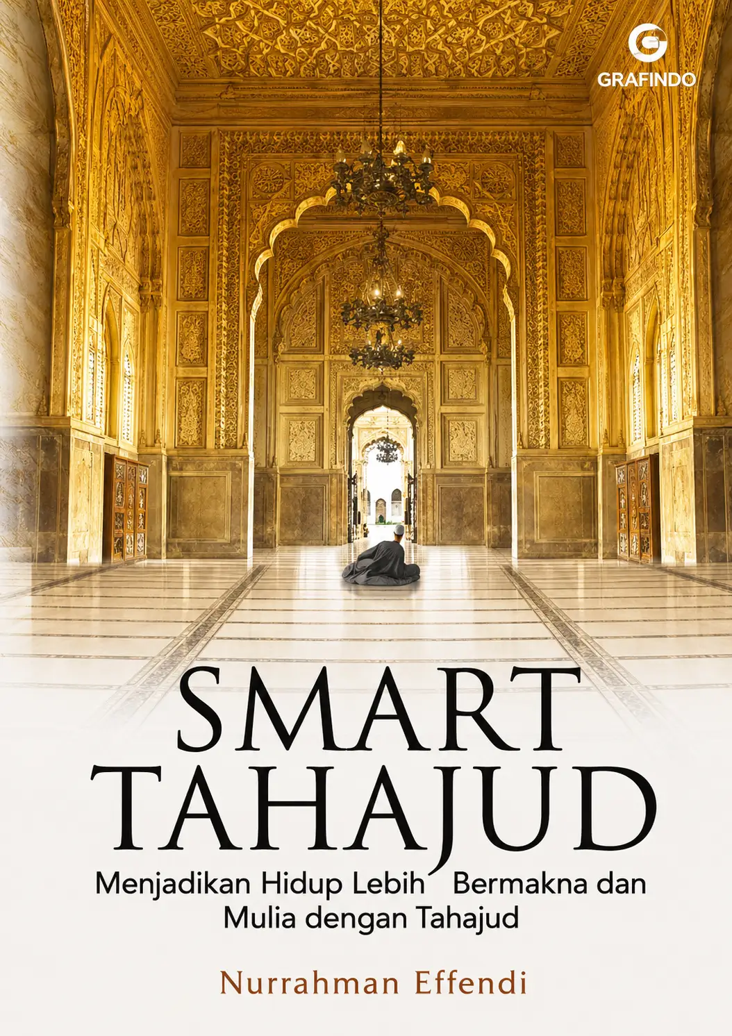 Smart Tahajud | Menjadikan Hidup Lebih Bermakna dan Mulia dengan Tahajud
