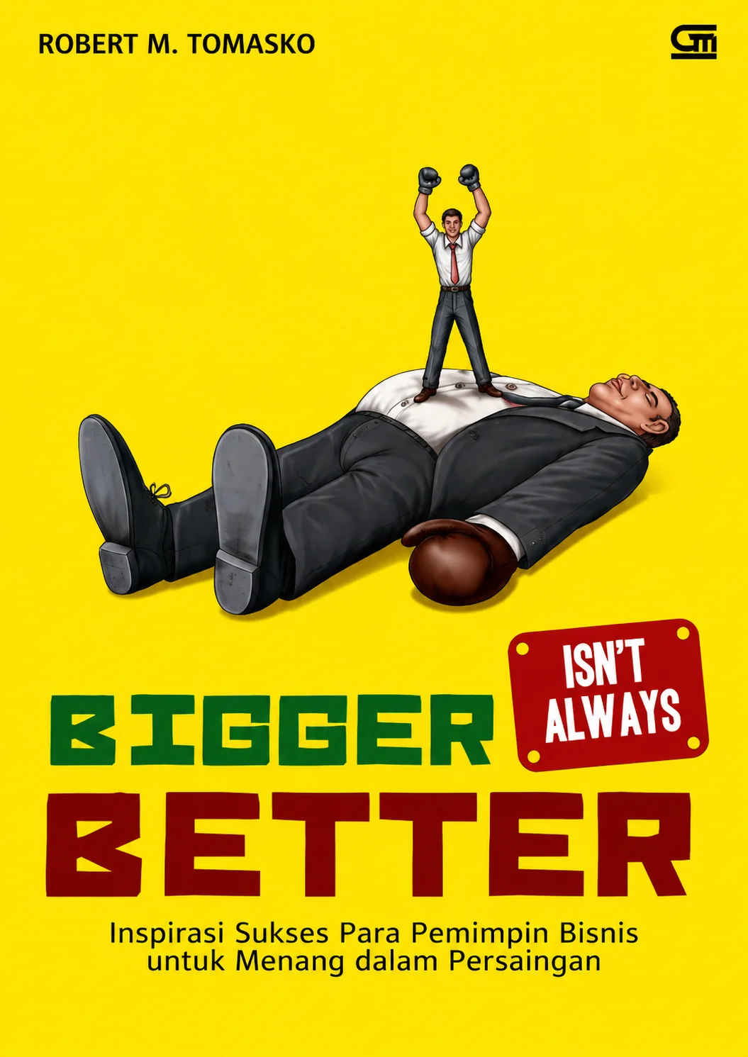 Bigger Isn`t Always Better | Inspirasi Sukses Para Pemimpin Bisnis untuk Menang dalam Persaingan