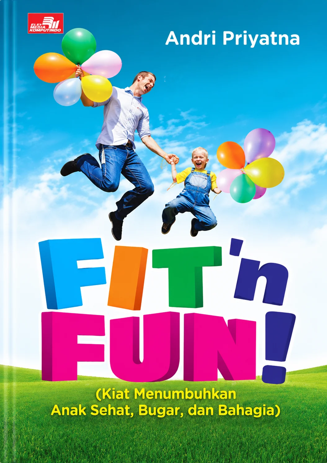 Fit 'n Fun! | Kiat Menumbuhkan Anak Sehat, Bugar, dan Bahagia