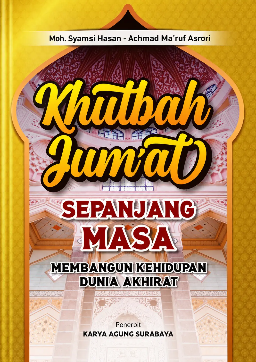 Khotbah Jum'at Sepanjang Masa | Membangun Kehidupan Dunia Akhirat