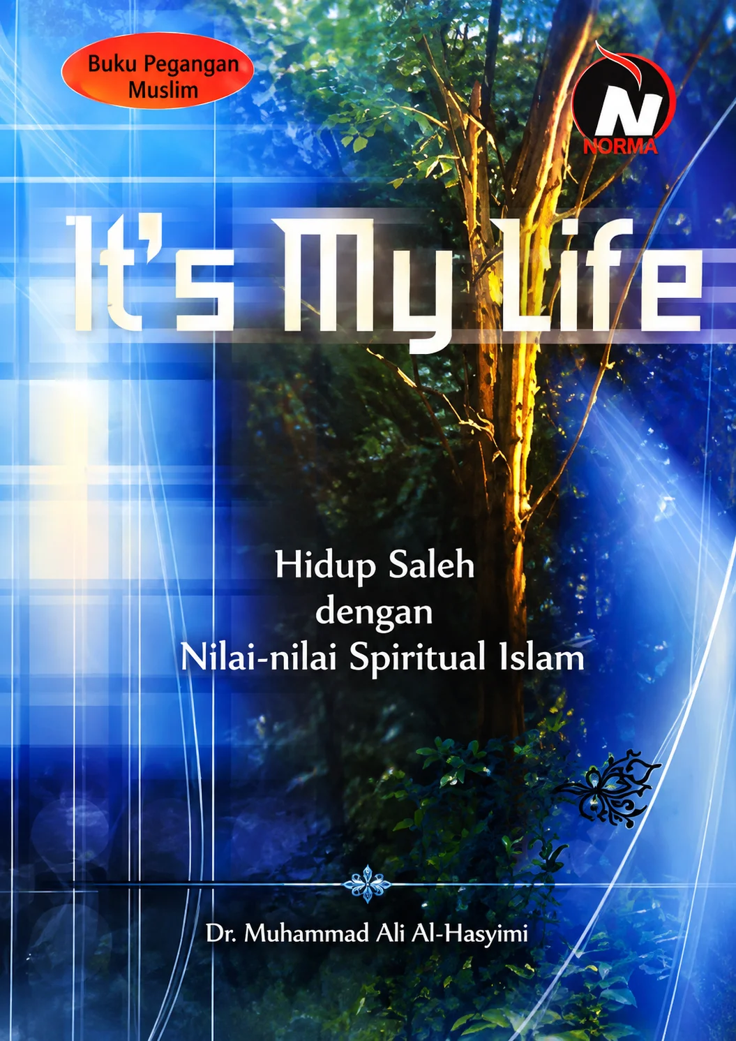 It's My Life | Hidup Saleh dengan Nilai-nilai Spiritual Islam